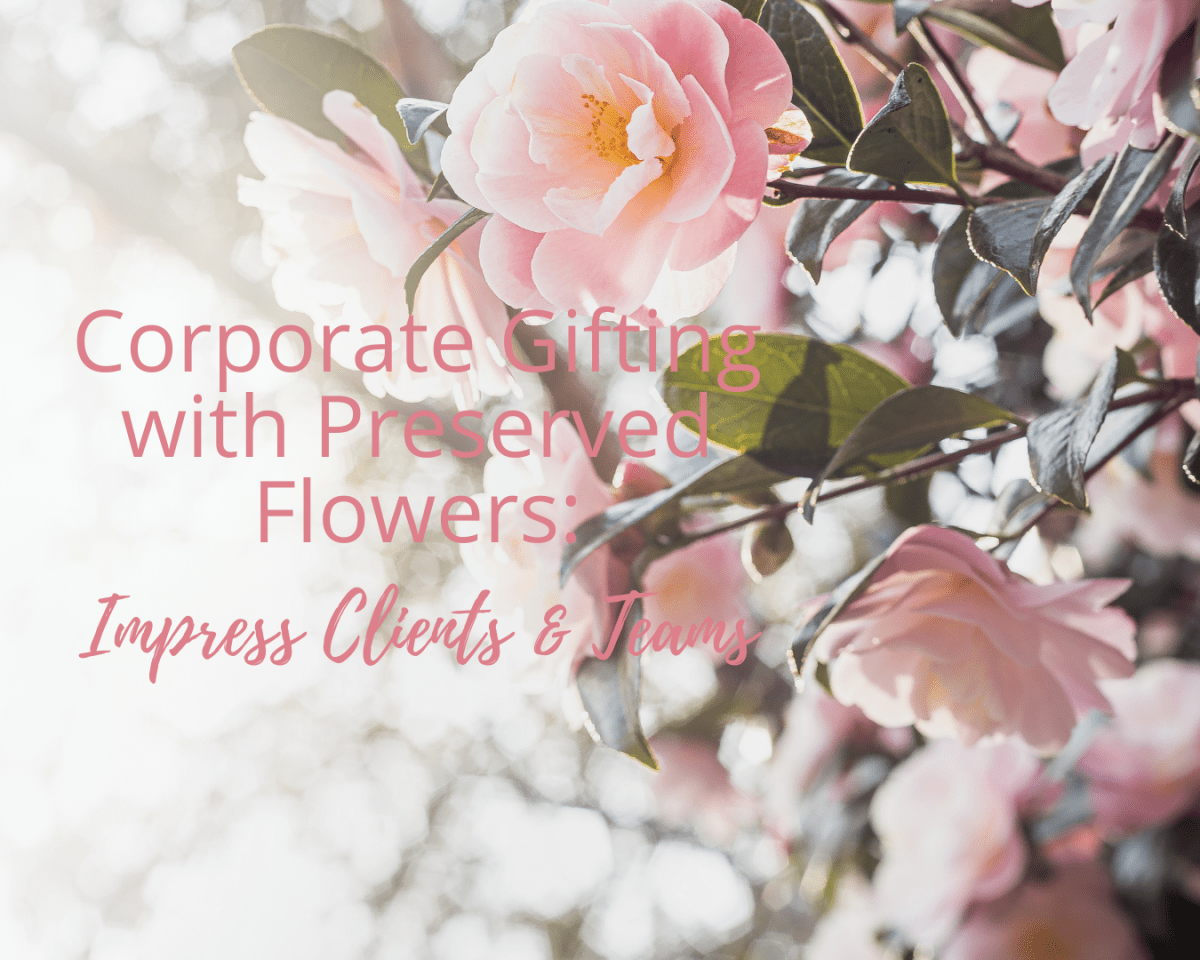 Corporate Gifting with Preserved Flowers: Impress Clients & Teams - Ana Hana Flower