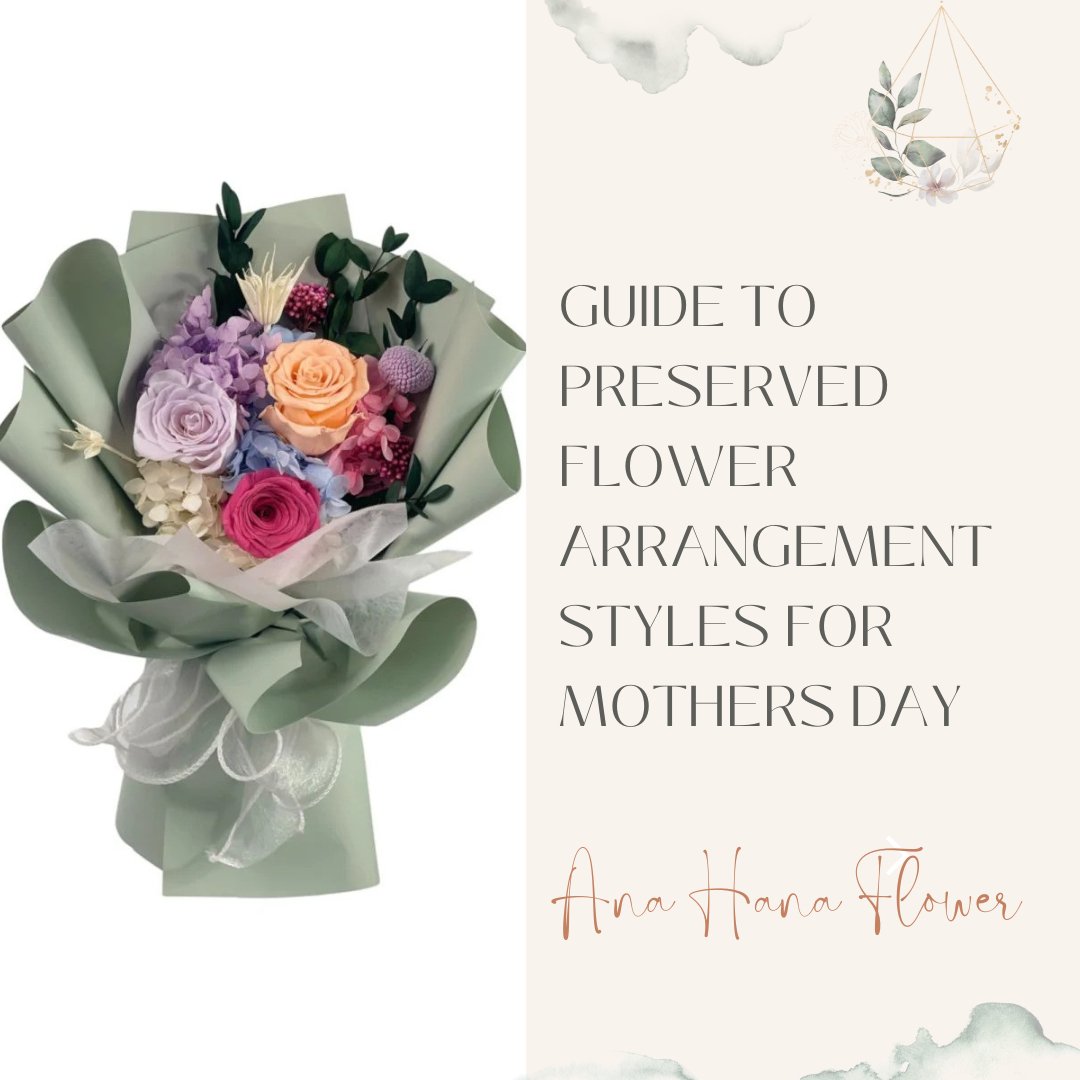 Guide to Preserved Flower Arrangement Styles for Mothers Day - Ana Hana Flower